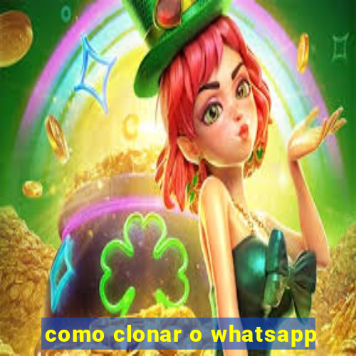 como clonar o whatsapp